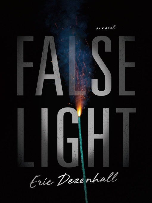 Title details for False Light: a Novel by Eric Dezenhall - Available